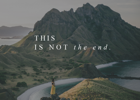 This is Not the End | Dec. Monthly Blog