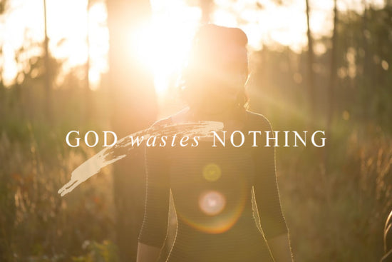 God Wastes Nothing | November Monthly Blog