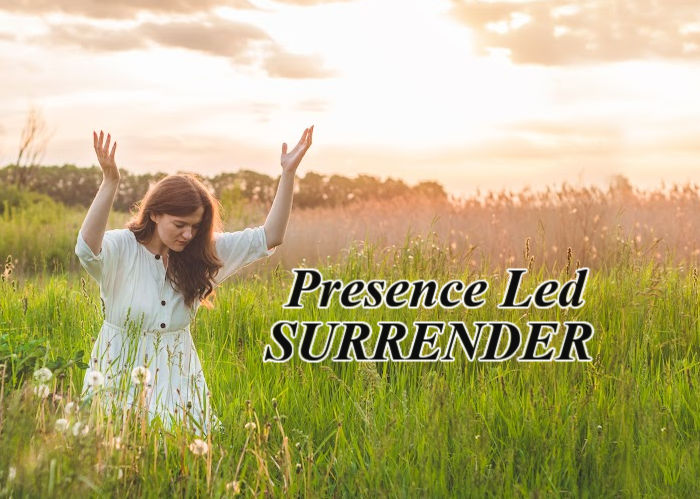 Presence Led Surrender | June Blog