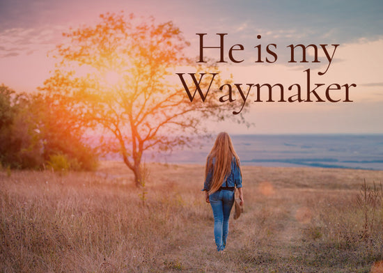 He is My Waymaker | November Monthly Blog