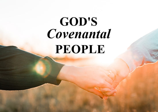 God's Covenantal People | October Monthly Blog