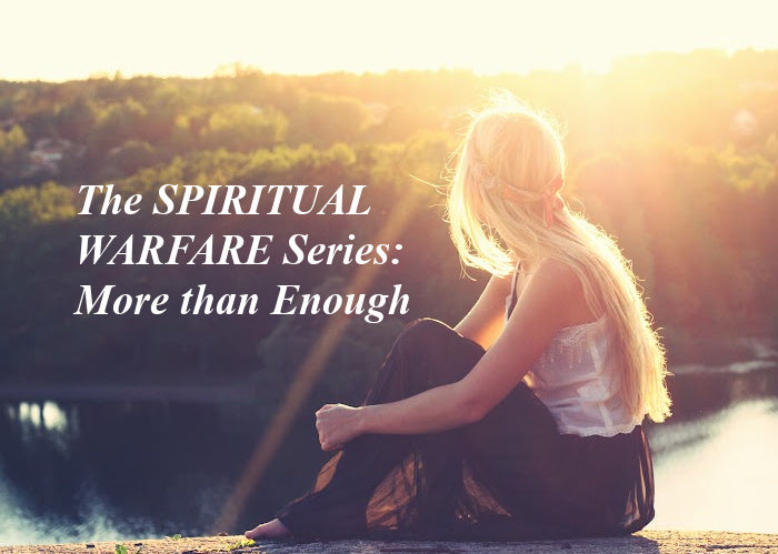 The Spiritual Warfare Series: More Than Enough