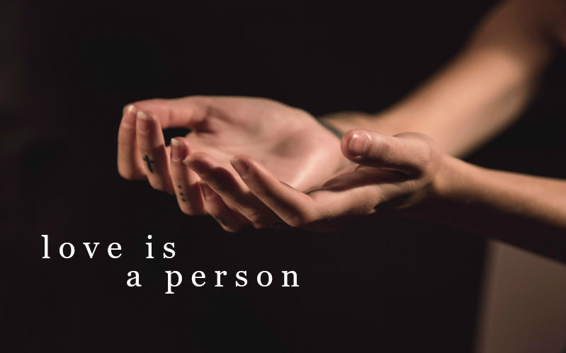 Love Is A Person
