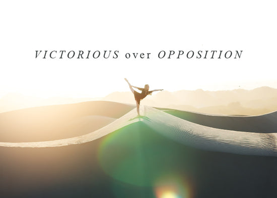 Victorious Over Opposition | October Monthly Blog