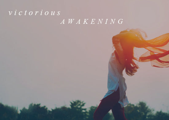 Victorious Awakening | May Monthly Blog
